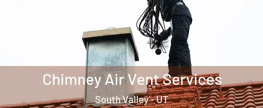  Chimney Air Vent Services South Valley - UT