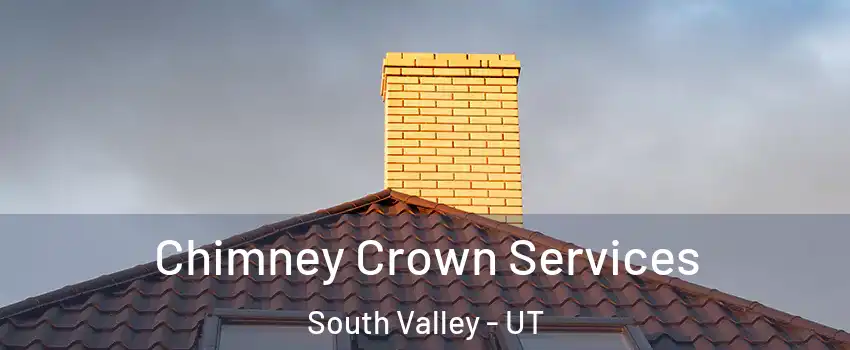 Chimney Crown Services South Valley - UT