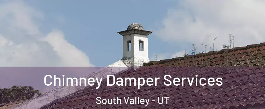  Chimney Damper Services South Valley - UT