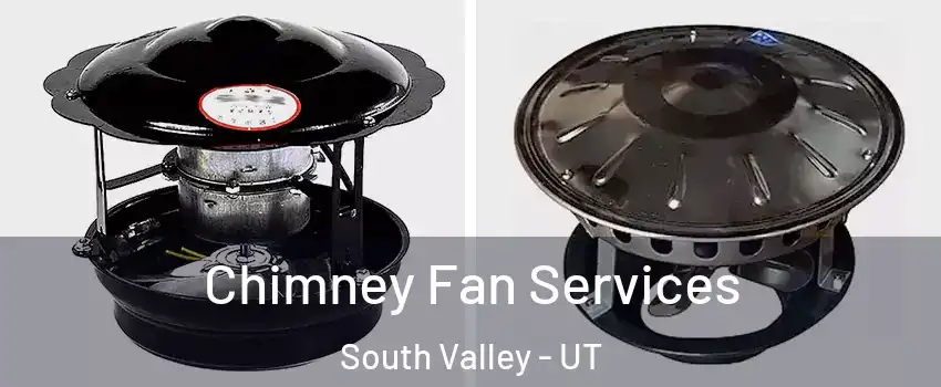  Chimney Fan Services South Valley - UT