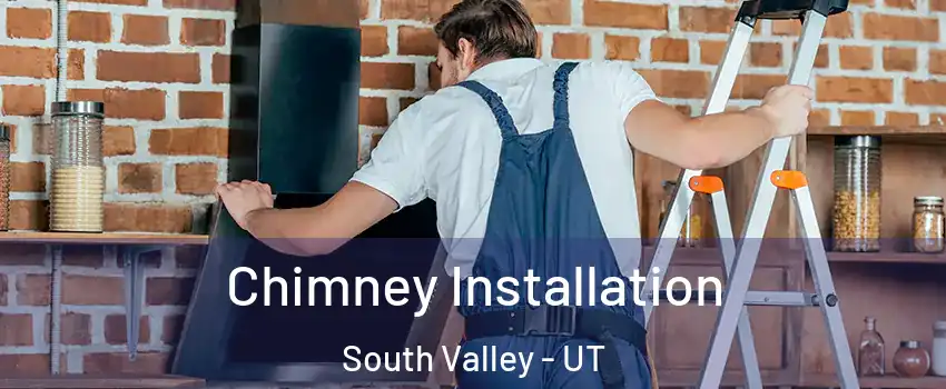  Chimney Installation South Valley - UT