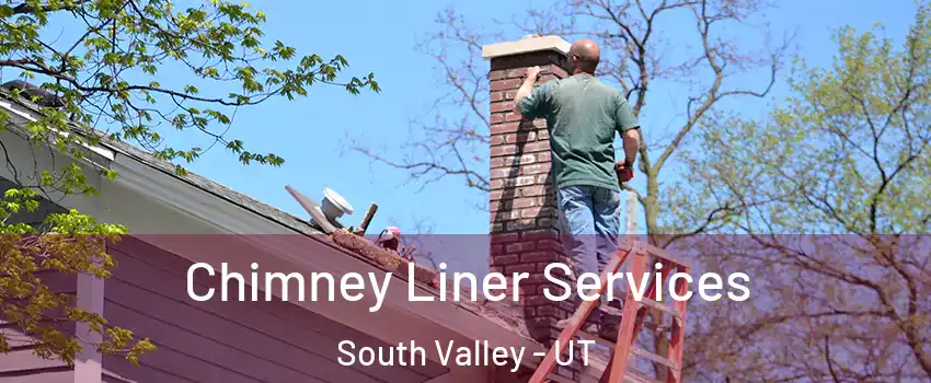  Chimney Liner Services South Valley - UT