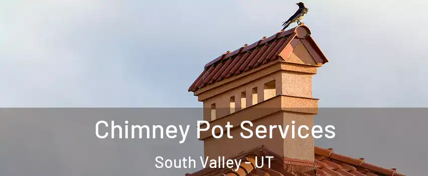  Chimney Pot Services South Valley - UT