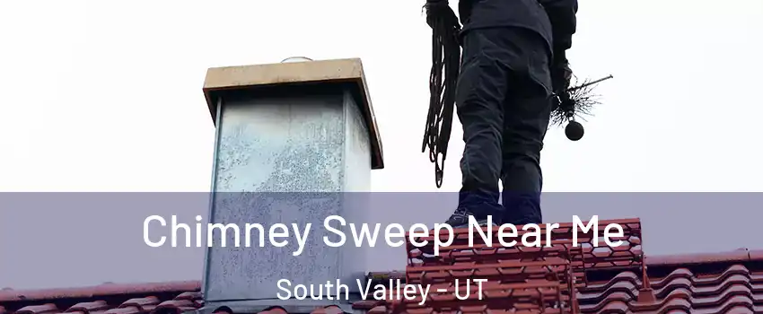  Chimney Sweep Near Me South Valley - UT
