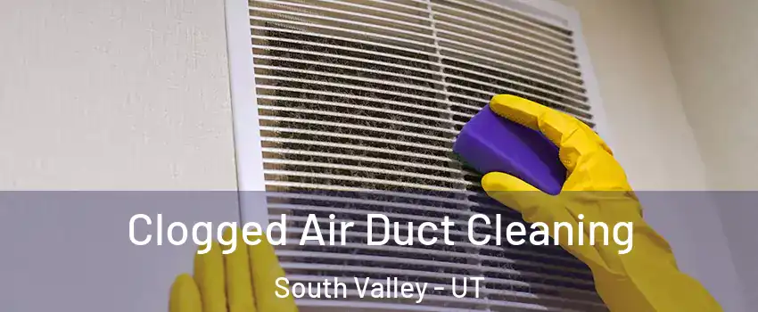  Clogged Air Duct Cleaning South Valley - UT