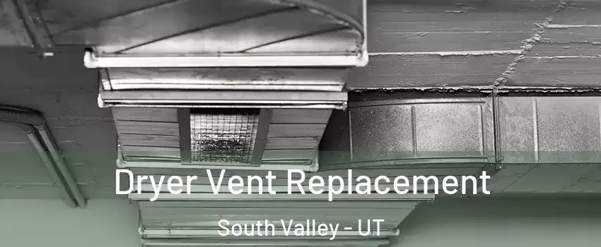  Dryer Vent Replacement South Valley - UT
