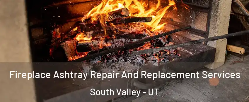  Fireplace Ashtray Repair And Replacement Services South Valley - UT