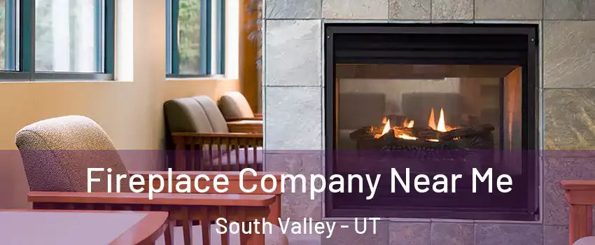  Fireplace Company Near Me South Valley - UT