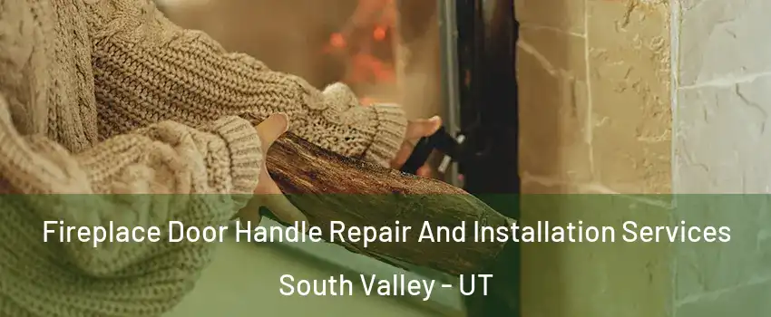  Fireplace Door Handle Repair And Installation Services South Valley - UT