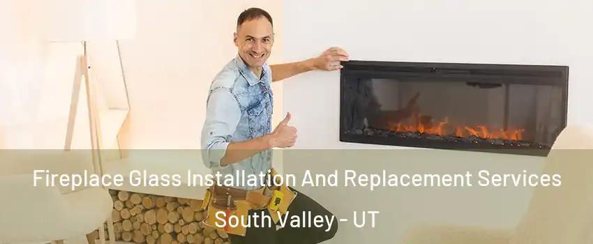  Fireplace Glass Installation And Replacement Services South Valley - UT