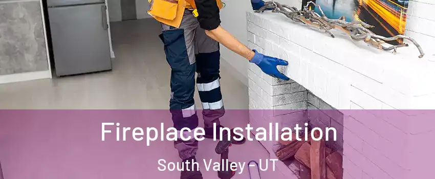  Fireplace Installation South Valley - UT