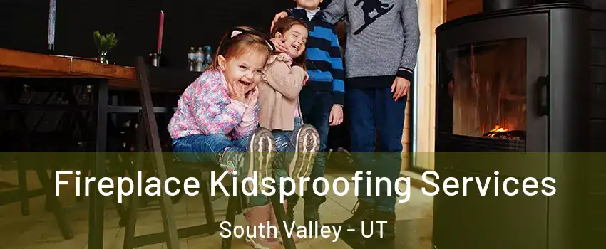  Fireplace Kidsproofing Services South Valley - UT
