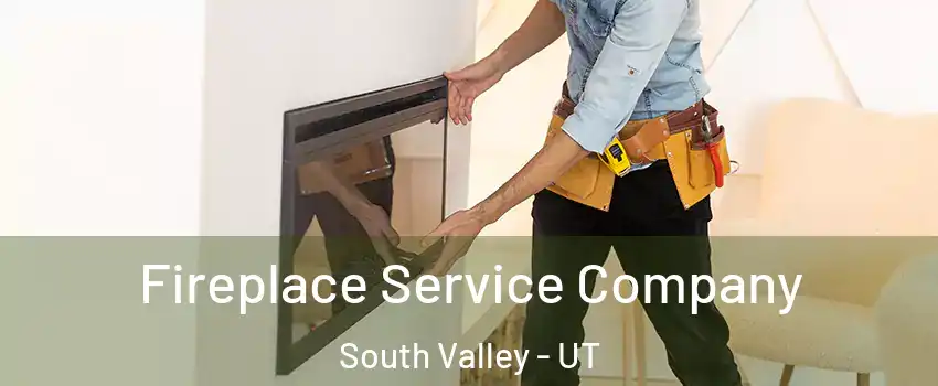 Fireplace Service Company South Valley - UT