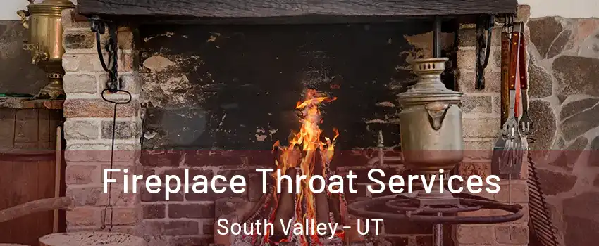  Fireplace Throat Services South Valley - UT