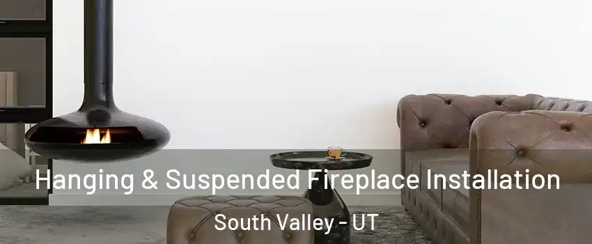  Hanging & Suspended Fireplace Installation South Valley - UT