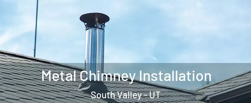  Metal Chimney Installation South Valley - UT