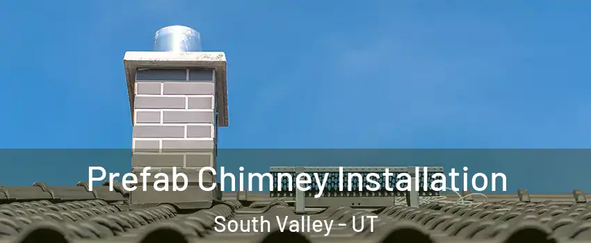  Prefab Chimney Installation South Valley - UT
