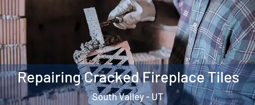  Repairing Cracked Fireplace Tiles South Valley - UT