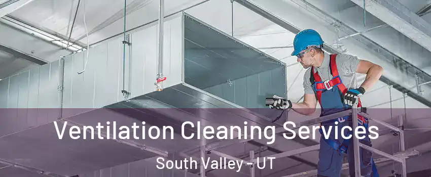  Ventilation Cleaning Services South Valley - UT
