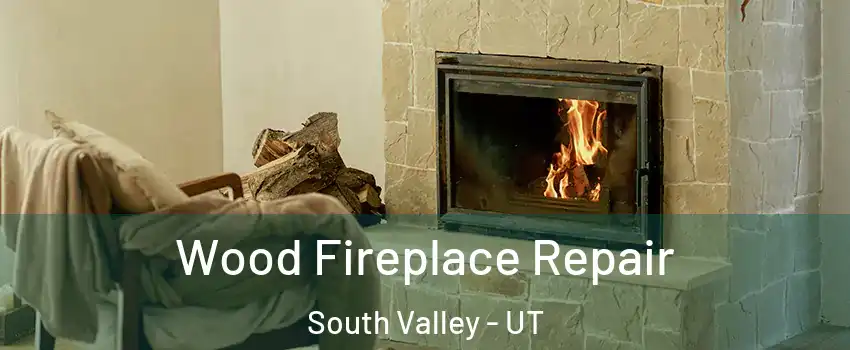  Wood Fireplace Repair South Valley - UT