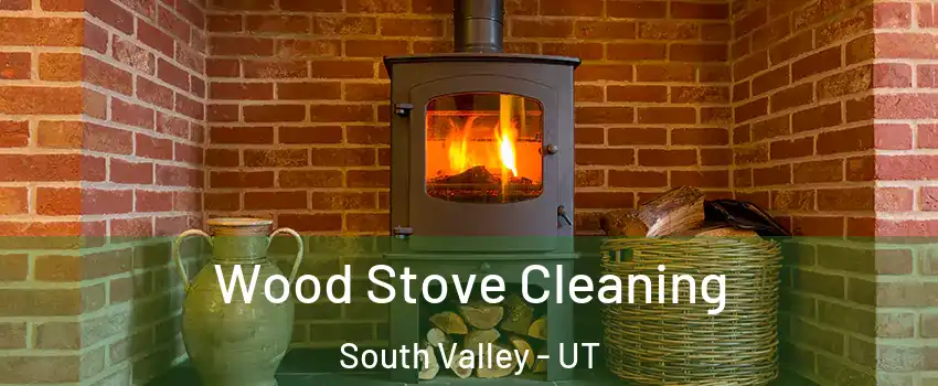  Wood Stove Cleaning South Valley - UT
